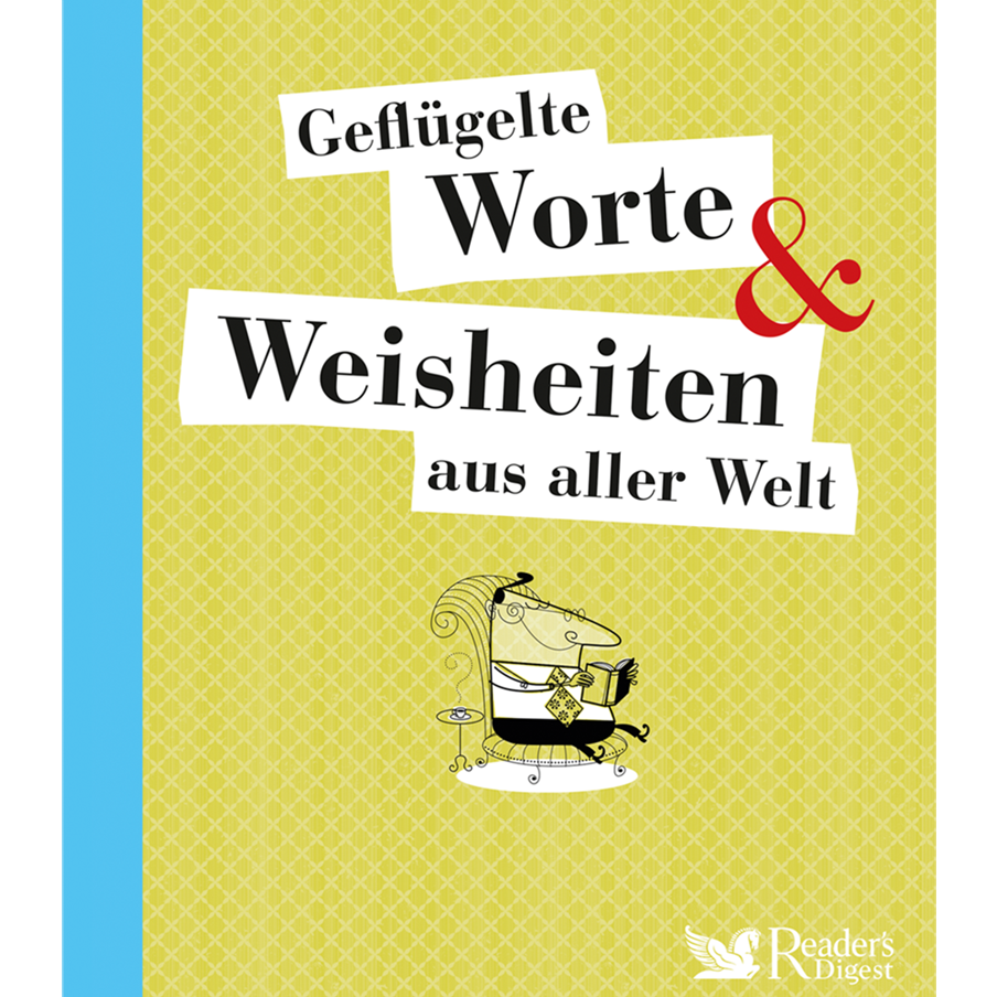 Geflügelte Worte & Weisheiten aus aller Welt