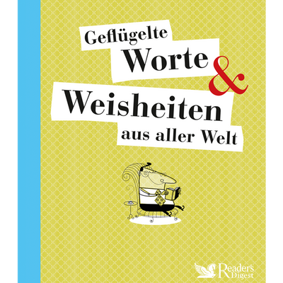 Geflügelte Worte & Weisheiten aus aller Welt