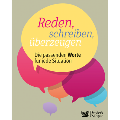 Reden, schreiben, überzeugen - Die passenden Worte für jede Situation