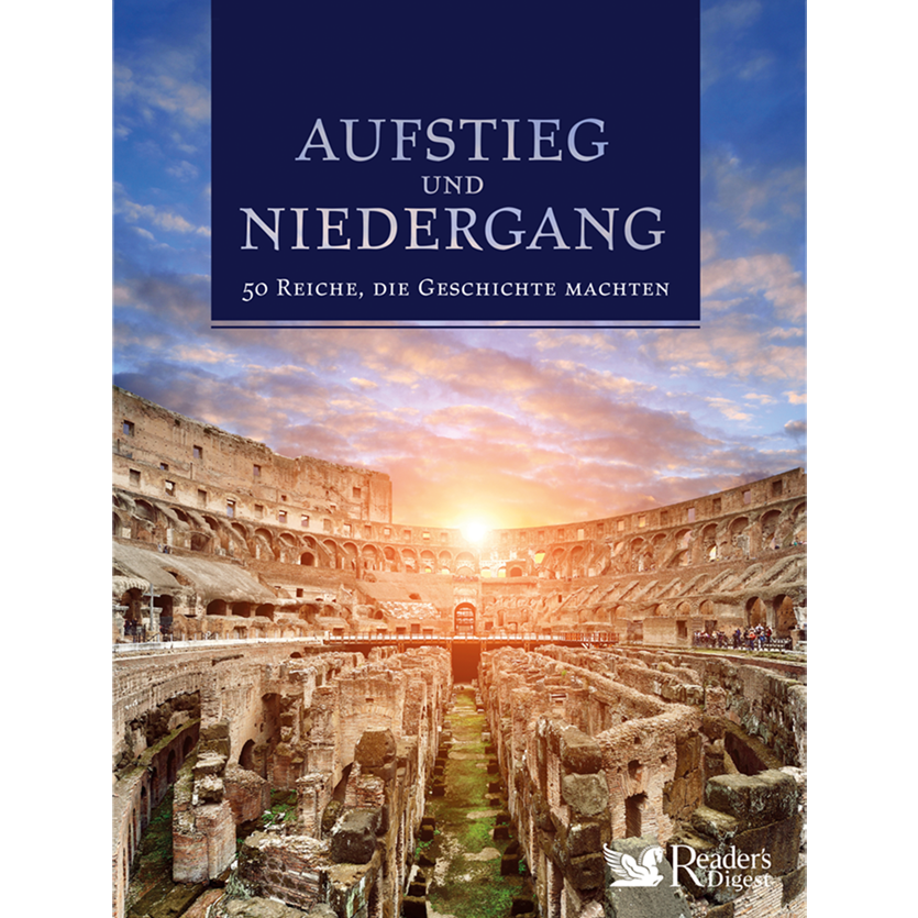 Aufstieg und Niedergang - 50 Reiche, die Geschichte machten