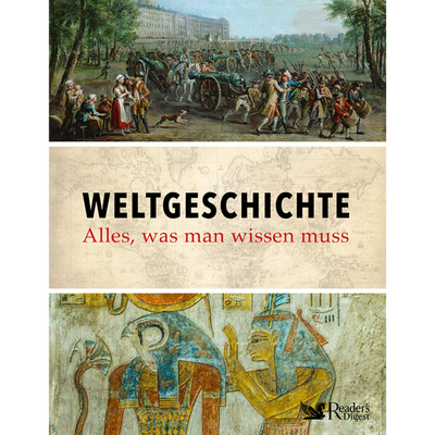 Weltgeschichte - Alles, was man wissen muss