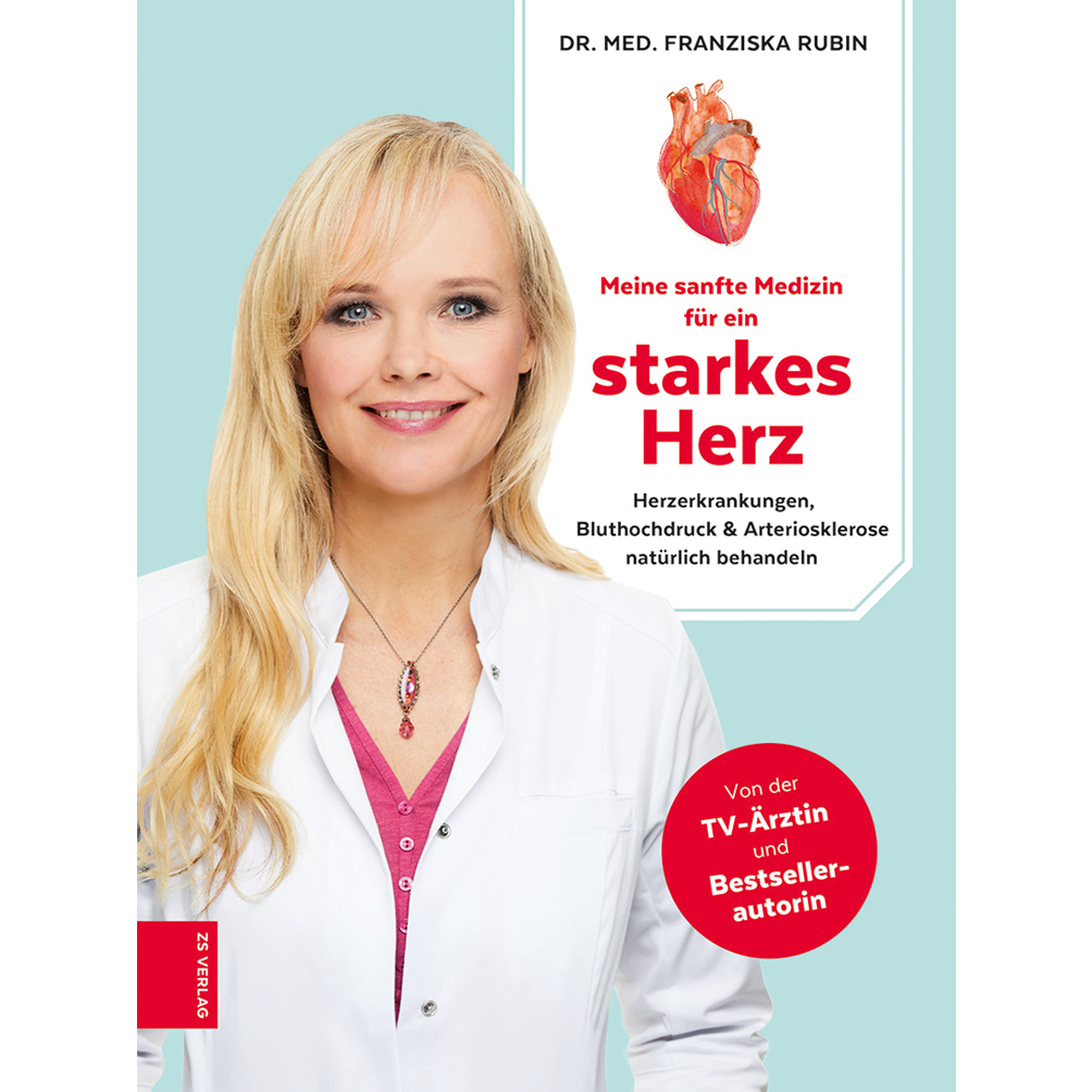 Dr. med. Franziska Rubin: Meine sanfte Medizin für ein starkes Herz