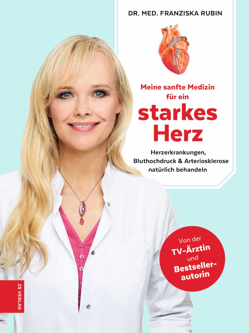 Dr. med. Franziska Rubin: Meine sanfte Medizin für ein starkes Herz