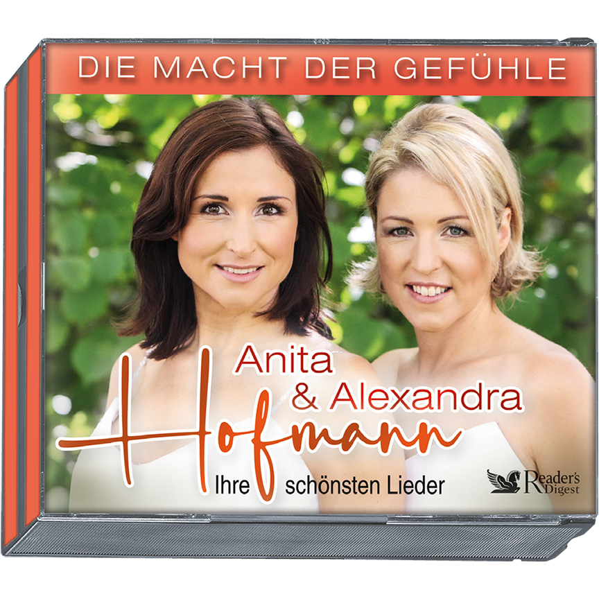 Anita & Alexandra Hofmann - Die Macht der Gefühle - Ihre schönsten Lieder