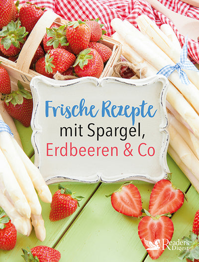 Frische Rezepte mit Spargel, Erdbeeren und Co